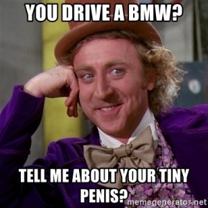 you-drive-a-bmw-tell-me-about-your-tiny-penis.jpg